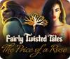 Fairly Twisted Tales: The Price Of A Rose игра