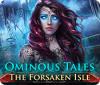 Ominous Tales: The Forsaken Isle игра