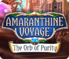 Amaranthine Voyage: The Orb of Purity игра
