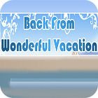Back From Wonderful Vacation игра