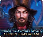 Bridge to Another World: Alice in Shadowland игра