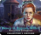 Bridge to Another World: Gulliver Syndrome Collector's Edition игра