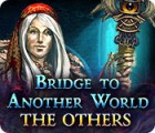 Bridge to Another World: The Others игра