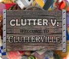 Clutter V: Welcome to Clutterville игра