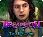 Dreampath: The Two Kingdoms игра