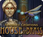 Fantastic Creations: House of Brass игра