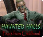 Haunted Halls: Fears from Childhood игра