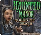 Haunted Manor: Queen of Death игра Haunted Manor: Queen of Death игра