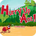 Hurry Up, Ant игра