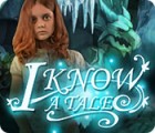 I Know a Tale игра