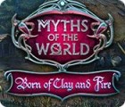 Myths of the World: Born of Clay and Fire игра