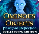 Ominous Objects: Phantom Reflection Collector's Edition игра