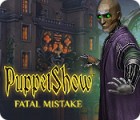 PuppetShow: Fatal Mistake игра