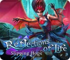 Reflections of Life: Slipping Hope игра