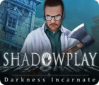 Shadowplay: Darkness Incarnate Collector's Edition игра