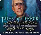 Tales of Terror: The Fog of Madness Collector's Edition игра
