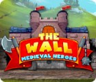 The Wall: Medieval Heroes игра