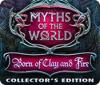 Мифы народов мира. Рожденный из глины и огня. Коллекционное издание game