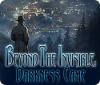 Beyond the Invisible: Darkness Came игра