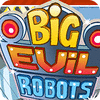 Big Evil Robots игра