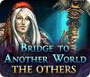 Bridge to Another World: The Others игра