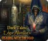 Dark Tales: Edgar Allan Poe's Speaking with the Dead игра