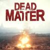 Dead Matter игра