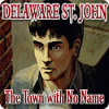 Delaware St. John: The Town with No Name игра