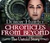 Demon Hunter: Chronicles from Beyond - The Untold Story игра