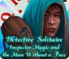 Detective Solitaire: Inspector Magic And The Man Without A Face игра
