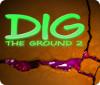 Dig The Ground 2 игра