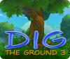 Dig The Ground 3 игра
