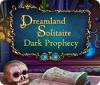Dreamland Solitaire: Dark Prophecy игра