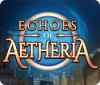 Echoes of Aetheria игра