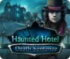 Haunted Hotel: Death Sentence игра