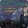 Haunted Manor: Lord of Mirrors игра