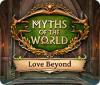 Myths of the World: Love Beyond игра