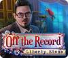 Off The Record: Liberty Stone игра