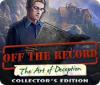 Off The Record: The Art of Deception Collector's Edition игра
