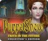 PuppetShow: Faith in the Future Collector's Edition игра