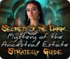 Secrets of the Dark: Mystery of the Ancestral Estate Strategy Guide игра
