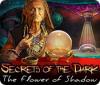 Secrets of the Dark: The Flower of Shadow игра