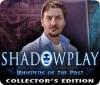 Shadowplay: Whispers of the Past Collector's Edition игра