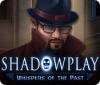 Shadowplay: Whispers of the Past игра